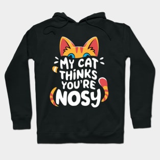 My cat hates nosy people. Hoodie